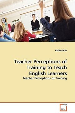 portada teacher perceptions of training to teach english learners (en Inglés)