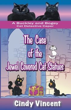 portada The Case of the Jewel Covered Cat Statues (a Buckley and Bogey Cat Detective Caper) (en Inglés)