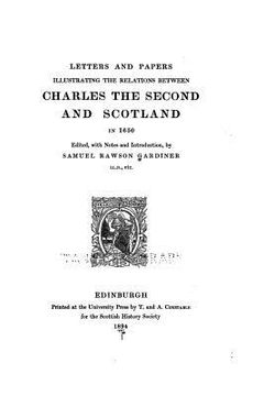 portada Letters and Papers Illustrating the Relations Between Charles the Second and Scotland in 1650 (in English)