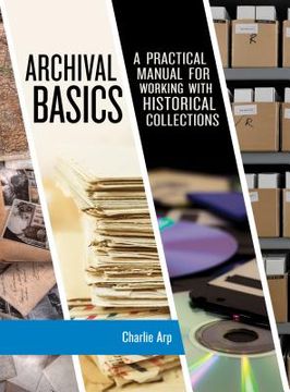 portada Archival Basics: A Practical Manual for Working with Historical Collections (en Inglés)