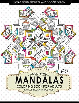 portada Swear Word Mandalas Coloring Book for Adults [Flowers and Doodle] Vol.1: Adult Coloring Books Stress Relieving (in English)