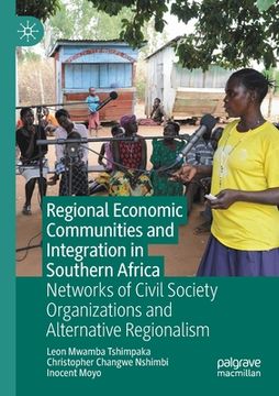 portada Regional Economic Communities and Integration in Southern Africa: Networks of Civil Society Organizations and Alternative Regionalism (en Inglés)