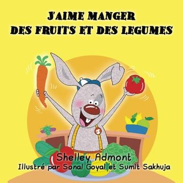 portada J'aime manger des fruits et des legumes: I Love to Eat Fruits and Vegetables (French Edition) (French Bedtime Collection)