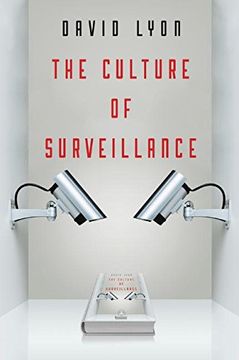 portada The Culture Of Surveillance: Watching As A Way Of Life