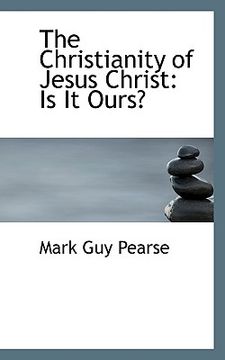 portada the christianity of jesus christ: is it ours? (in English)