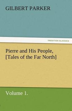 portada pierre and his people, [tales of the far north], volume 1. (en Inglés)