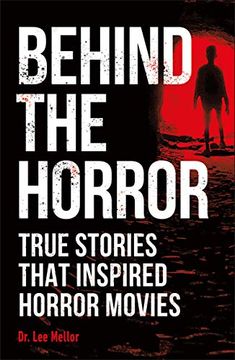 portada Behind the Horror: True Stories That Inspired Horror Movies (en Inglés)
