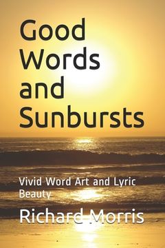 portada Good Words and Sunbursts: Vivid Word Art and Lyric Beauty (en Inglés)