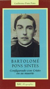 portada Bartolomé Pons Sintes: Configurado con Cristo en su muerte (BIOGRAFÍAS)