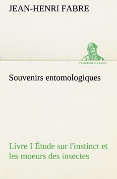 portada Souvenirs entomologiques - Livre I Étude sur l'instinct et les moeurs des insectes (TREDITION CLASSICS) (French Edition)