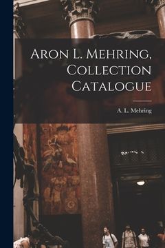 portada Aron L. Mehring, Collection Catalogue (en Inglés)