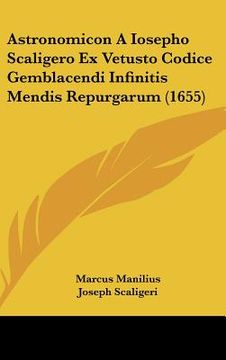 portada Astronomicon A Iosepho Scaligero Ex Vetusto Codice Gemblacendi Infinitis Mendis Repurgarum (1655) (en Latin)