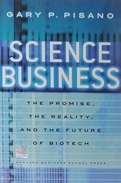 science business,the promise, the reality, and the future of biotech (en Inglés)