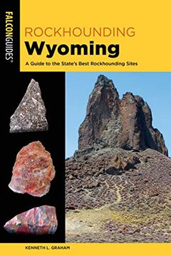 portada Rockhounding Wyoming: A Guide to the State'S Best Rockhounding Sites (en Inglés)