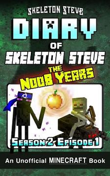 portada Diary of Minecraft Skeleton Steve the Noob Years - Season 2 Episode 1 (Book 7): Unofficial Minecraft Books for Kids, Teens, & Nerds - Adventure Fan Fi (in English)