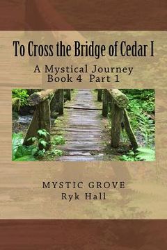 portada To Cross the Bridge of Cedar I: A Mystical Journey - Book 5 (en Inglés)