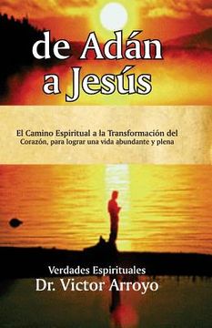 Libro De Adán a Jesús: El Camino Espiritual a la Transformación del ...