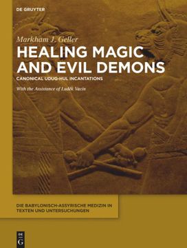 portada Healing Magic and Evil Demons: Canonical Udug-Hul Incantations (Die Babylonisch-Assyrische Medizin in Texten und Untersuchungen, 8) (en Inglés)