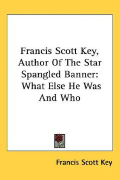 portada francis scott key, author of the star spangled banner: what else he was and who