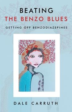 portada Beating the Benzo Blues: Getting off Benzodiazapines (en Inglés)