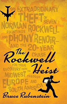 portada The Rockwell Heist: The Extraordinary Theft of Seven Norman Rockwell Paintings and a Phony Renoir--And the 20-Year Chase for Their Recover (en Inglés)