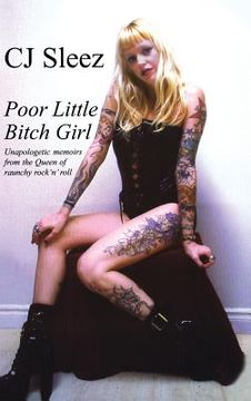 portada Poor Little Bitch Girl: Unapologetic Memoirs from the Queen of Raunchy Rock 'n' Roll (in English)