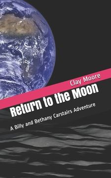 portada Return to the Moon: A Billy and Bethany Carstairs Adventure (in English)