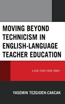 portada Moving beyond Technicism in English-Language Teacher Education: A Case Study from Turkey