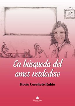 Libro En Búsqueda del Amor Verdadero, Rocío Corchete Rubio, ISBN 9788413745459. Comprar en Buscalibre