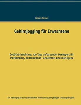 portada Gehirnjogging für Erwachsene: Gedächtnistraining: 200 Tage Aufbauender Denksport für Multitasking, Konzentration, Gedächtnis und Intelligenz (en Alemán)