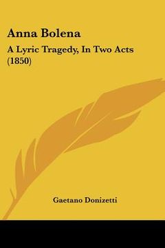 portada anna bolena: a lyric tragedy, in two acts (1850)