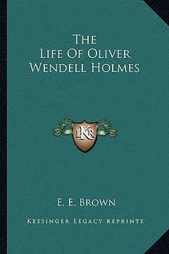 portada the life of oliver wendell holmes (en Inglés)
