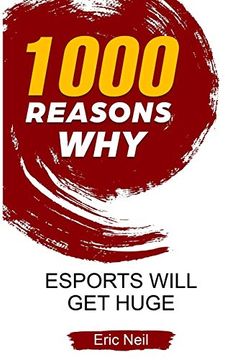 portada 1000 Reasons why Esports Will get Huge (en Inglés)