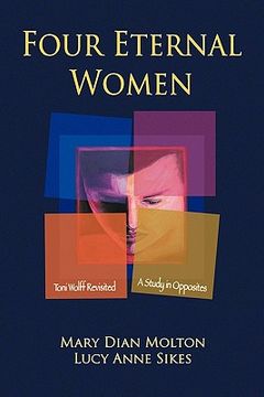 portada four eternal women: toni wolff revisited - a study in opposites (en Inglés)