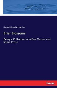 portada Briar Blossoms: Being a Collection of a Few Verses and Some Prose