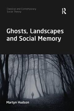 portada Ghosts, Landscapes and Social Memory (Classical and Contemporary Social Theory) 