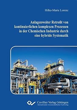 portada Anlagenweiter Retrofit von Kontinuierlichen Komplexen Prozessen in der Chemischen Industrie Durch Eine Hybride Systematik (en Alemán)