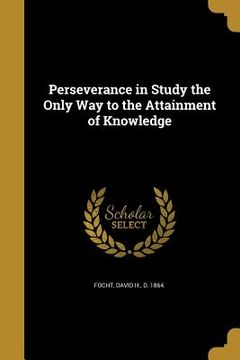 portada Perseverance in Study the Only Way to the Attainment of Knowledge