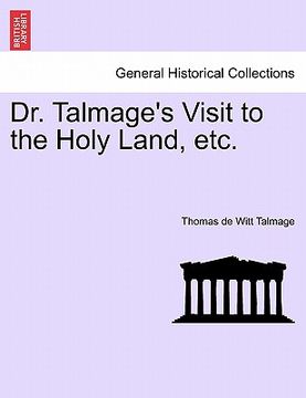 portada dr. talmage's visit to the holy land, etc. (en Inglés)