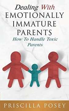 portada Dealing With Emotionally Immature Parents: How to Handle Toxic Parents (en Inglés)
