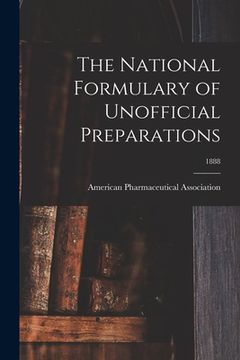 portada The National Formulary of Unofficial Preparations; 1888 (in English)