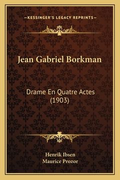 portada Jean Gabriel Borkman: Drame En Quatre Actes (1903) (in French)
