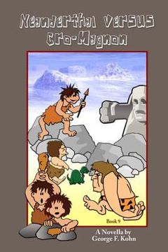 portada Neanderthal versus Cro-Magnon: A Novella by George F. Kohn (en Inglés)
