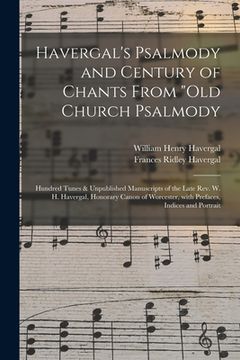 portada Havergal's Psalmody and Century of Chants From "Old Church Psalmody: Hundred Tunes & Unpublished Manuscripts of the Late Rev. W. H. Havergal, Honorary