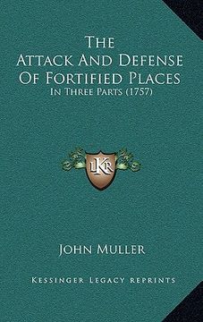 portada the attack and defense of fortified places: in three parts (1757) (en Inglés)