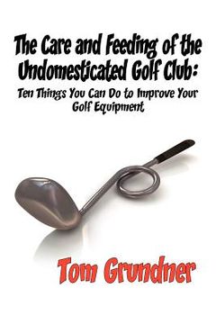 portada the care and feeding of the undomesticated golf club