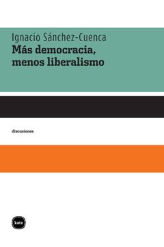 portada Más Democracia, Menos Liberalismo (in Spanish)