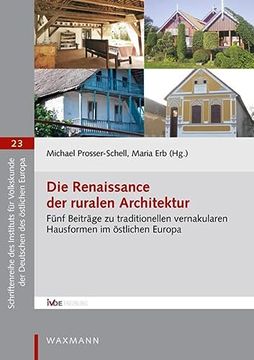 portada Die Renaissance der Ruralen Architektur Fünf Beiträge zu Traditionellen Vernakularen Hausformen im Östlichen Europa (en Alemán)