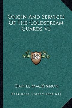 portada origin and services of the coldstream guards v2 (in English)