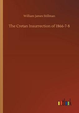 portada The Cretan Insurrection of 1866-7-8 (en Inglés)